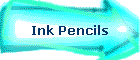 Ink Pencils